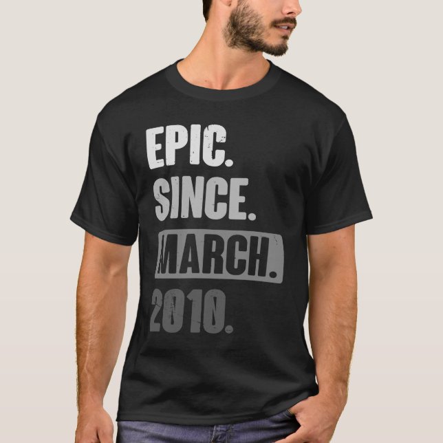 Epic Since March 2010   Birthday 13th Decoration T-Shirt (Front)