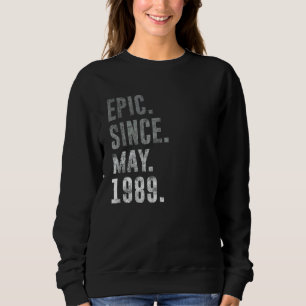 Epic Since May 1989 33rd Birthday Vintage 1989 Sweatshirt