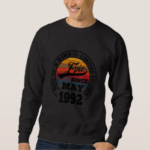 Epic Since May 1992 30th Birthday 30 Years Old Sweatshirt