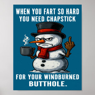Epic Snowman Need You Fart Hard You Chapstick When Poster