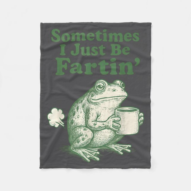 Epic Sometimes Frog Just Fartin I Fleece Blanket (Front)