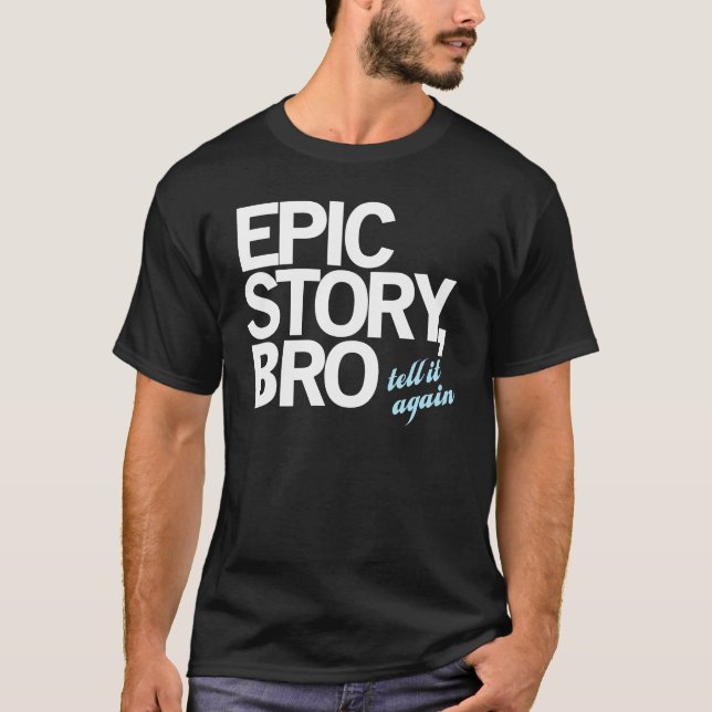 Epic Story, Bro T-Shirt (Front)