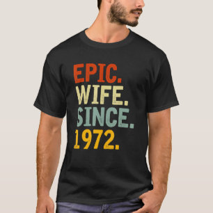 Epic Wife Since 1972  Her 50th Wedding Anniversary T-Shirt