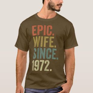 Epic Wife Since 1972 s For Her 50th Wedding Annive T-Shirt