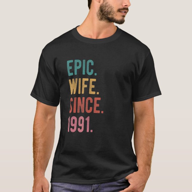 Epic Wife Since 1991  31st Wedding Aniversary For  T-Shirt (Front)