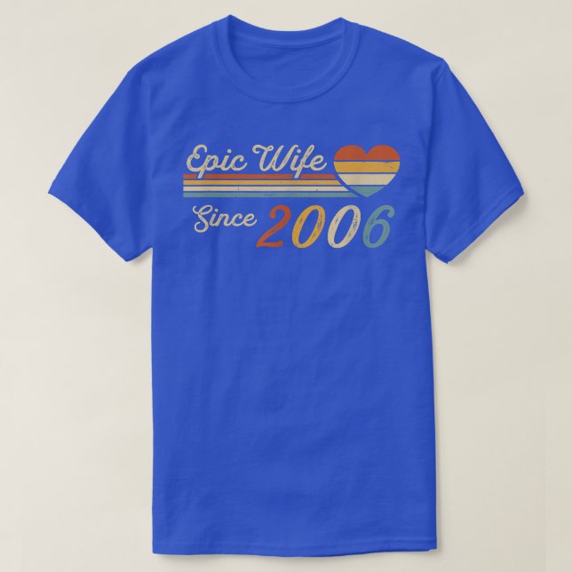 Epic Wife Since 2006  16th Wedding Anniversary 16  T-Shirt (Design Front)