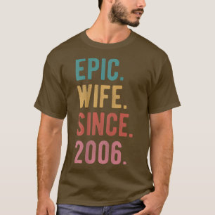 Epic Wife Since 2006 16th Wedding Anniversary For T-Shirt