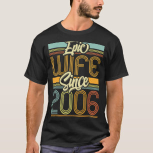 Epic Wife Since 2006 17 Year 17th Wedding Annivers T-Shirt