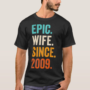 Epic Wife Since 2009 13th wedding anniversary 13 T-Shirt