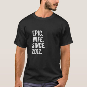 Epic Wife Since 2012 9Th Wedding Anniversary 9 Y T-Shirt