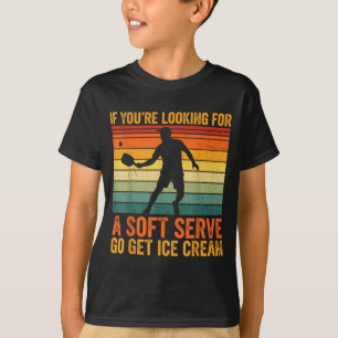 Epic You're Soft Pickleball Serve If Looking Playe T-Shirt