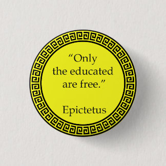 Epictetus - Only the educated are free 1 Inch Round Button