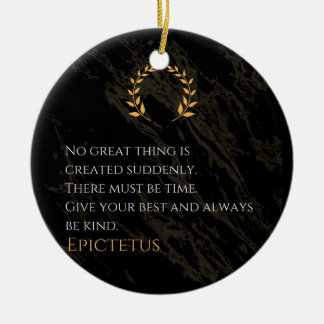 Epictetus's Recipe for Greatness Ceramic Ornament