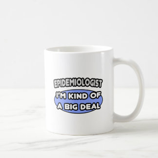Epidemiologist...Kind of a Big Deal Coffee Mug