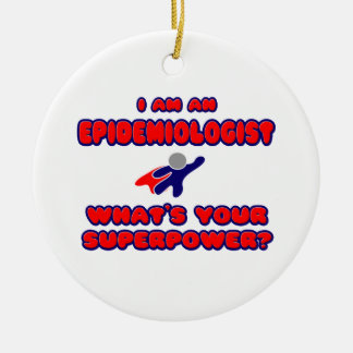 Epidemiologist .. What's Your Superpower? Ceramic Ornament