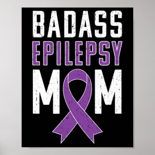Epilepsy Awareness Bad Epilepsy Mom Purple Ribbon Poster