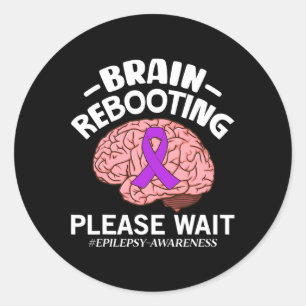 Epilepsy Awareness - Brain Rebooting Please Wait  Classic Round Sticker