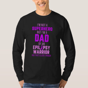 Epilepsy Awareness Dad Hero Epileptic Warrior Surv T-Shirt