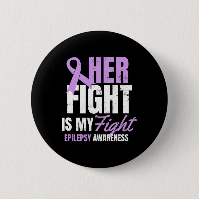 Epilepsy Awareness Design Her Fight My Gift  2 Inch Round Button (Front)