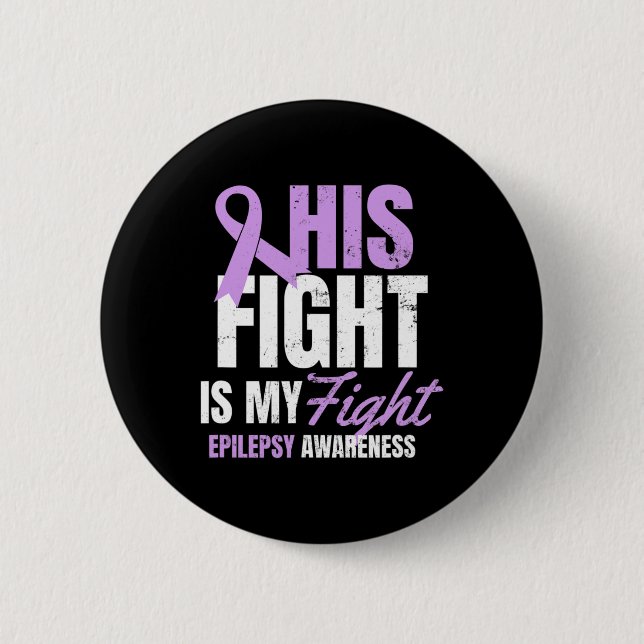 Epilepsy Awareness Design His Fight My Gift  2 Inch Round Button (Front)