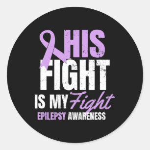 Epilepsy Awareness Design His Fight My Gift Classic Round Sticker