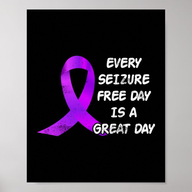 Epilepsy Awareness Every Seizure Free Day Great Poster (Front)
