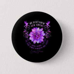 Epilepsy Awareness Flower We Don't Know How Strong 2 Inch Round Button