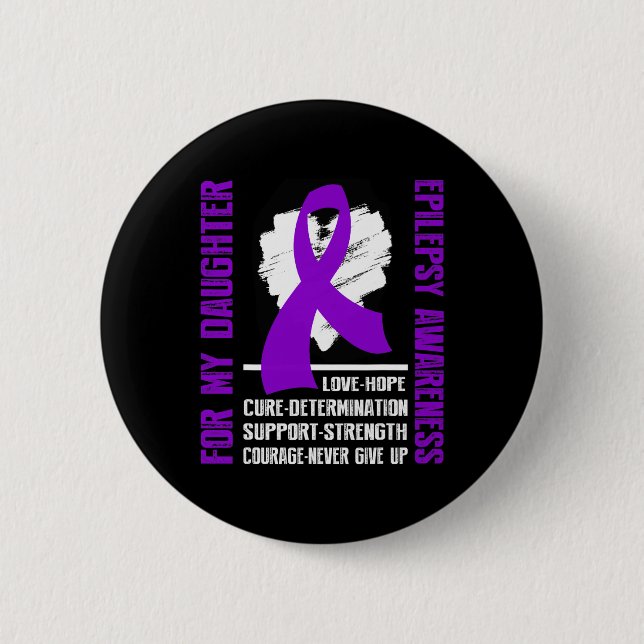 Epilepsy Awareness- For My Daughter  2 Inch Round Button (Front)