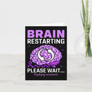 Epilepsy Awareness Funny Brain Restarting Please W Card
