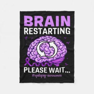 Epilepsy Awareness Funny Brain Restarting Please W Fleece Blanket