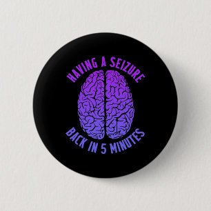 Epilepsy Awareness Having Seizure Epileptic Warrio 2 Inch Round Button