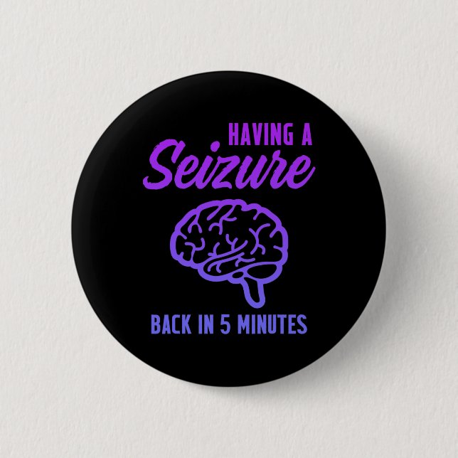 Epilepsy Awareness Having Seizure Epileptic Warrio 2 Inch Round Button (Front)