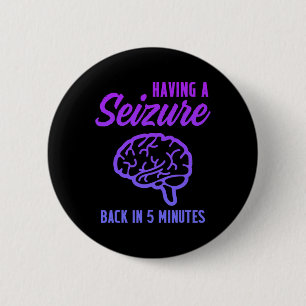 Epilepsy Awareness Having Seizure Epileptic Warrio 2 Inch Round Button