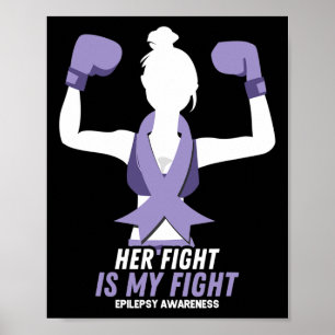 Epilepsy Awareness Her Fight Is My Fight Ribbon Bo Poster