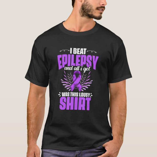 Epilepsy Awareness I Beat Epilepsy And I Got Was T T-Shirt (Front)