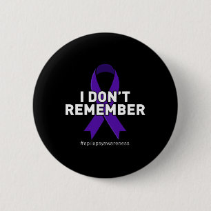 Epilepsy Awareness I Dont Remember 2 Inch Round Button