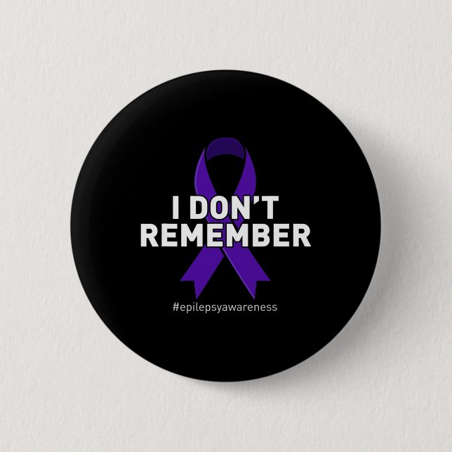 Epilepsy Awareness I Dont Remember  2 Inch Round Button (Front)