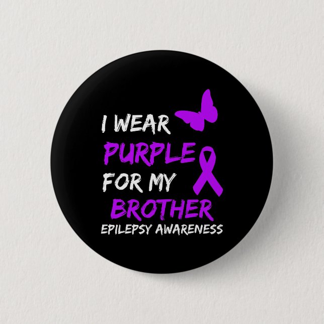 Epilepsy Awareness I Wear Purple For My Brother Ri 2 Inch Round Button (Front)