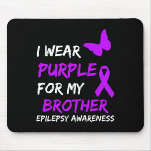 Epilepsy Awareness I Wear Purple For My Brother Ri Mouse Pad