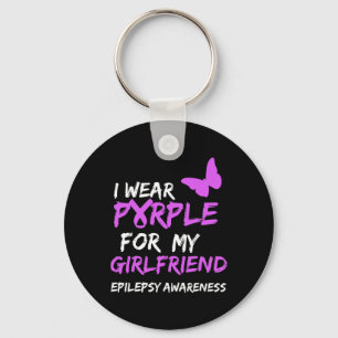 Epilepsy Awareness I wear Purple for my Girlfriend Keychain