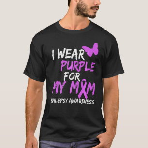 Epilepsy Awareness I Wear Purple For My Mom Butter T-Shirt