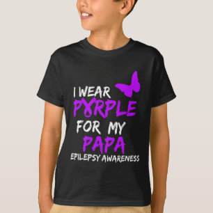 Epilepsy Awareness I Wear Purple For My Papa Ribbo T-Shirt