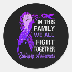 Epilepsy Awareness  In This Family We Fight Togeth Classic Round Sticker