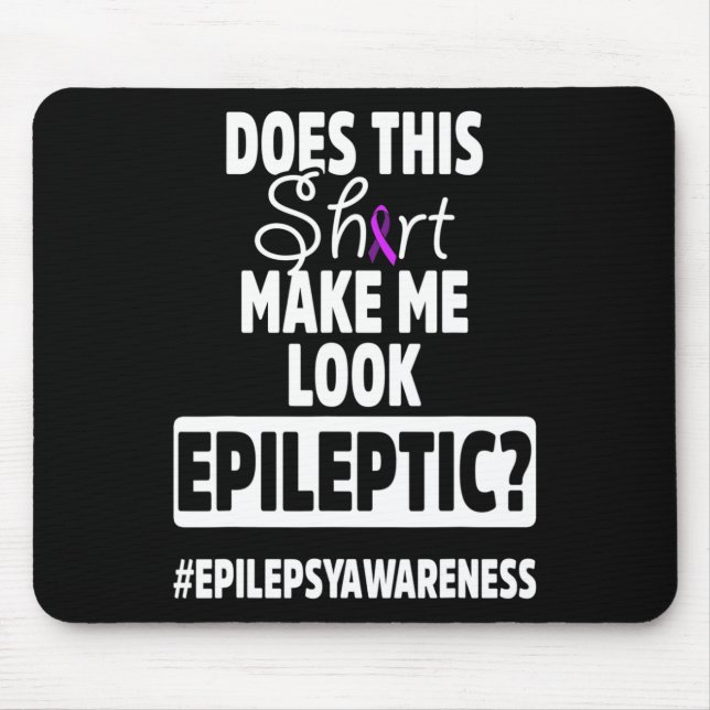 Epilepsy Awareness Look Epileptic Warrior Survivor Mouse Pad (Front)