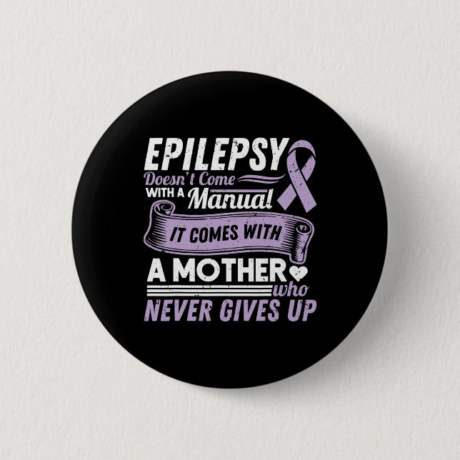 Epilepsy Awareness Mom Doesn't Come With A Manual  2 Inch Round Button (Front)