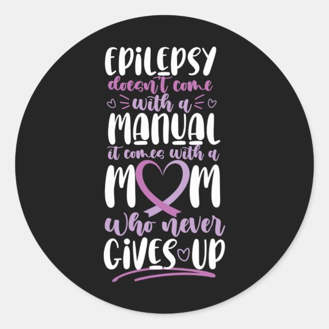 Epilepsy Awareness Mom Doesn't Come With A Manual  Classic Round Sticker (Front)