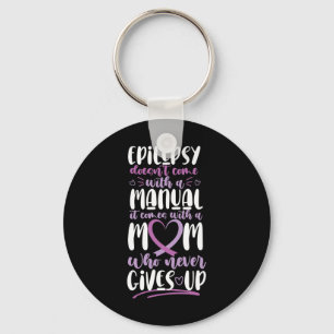 Epilepsy Awareness Mom Doesn't Come With A Manual  Keychain