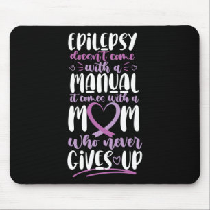 Epilepsy Awareness Mom Doesn't Come With A Manual Mouse Pad