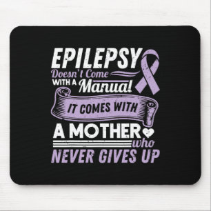 Epilepsy Awareness Mom Doesn't Come With A Manual  Mouse Pad
