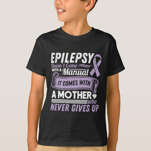 Epilepsy Awareness Mom Doesn't Come With A Manual  T-Shirt (Front)